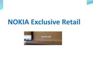   NOKIA Exclusive Retail  