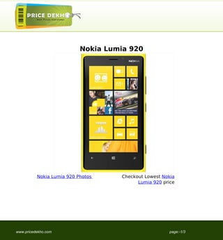 Nokia Lumia 920




          Nokia Lumia 920 Photos    Checkout Lowest Nokia
                                          Lumia 920 price




www.pricedekho.com                                    page:-1/3
 