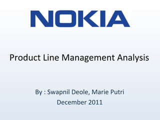 Product Line Management Analysis


     By : Swapnil Deole, Marie Putri
            December 2011
 