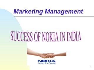 Marketing Management SUCCESS OF NOKIA IN INDIA 
