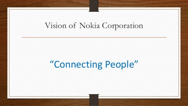 nokia mission statement Nokia es un líder global en comunicación móvil, dirigiendo el crecimiento sostenible de esta industria nokia conecta personas unas con otras y a la información. nokia mission statement Nokia es un líder global en comunicación móvil, dirigiendo el crecimiento sostenible de esta industria nokia conecta personas unas con otras y a la información.