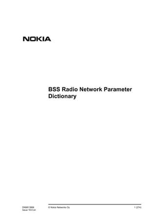 DN9813866 © Nokia Networks Oy 1 (274)
Issue 16-0 en
BSS Radio Network Parameter
Dictionary
 