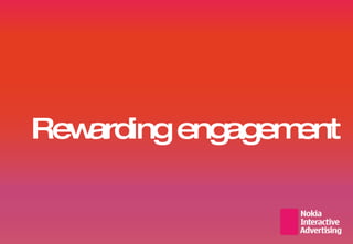 Rewarding engagement 