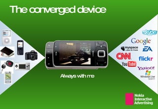 The converged device Always with me 