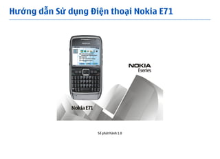 Hướng dẫn Sử dụng Điện thoại Nokia E71
Số phát hành 1.0
 