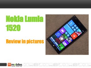 Nokia Lumia
1520
Review in pictures

 