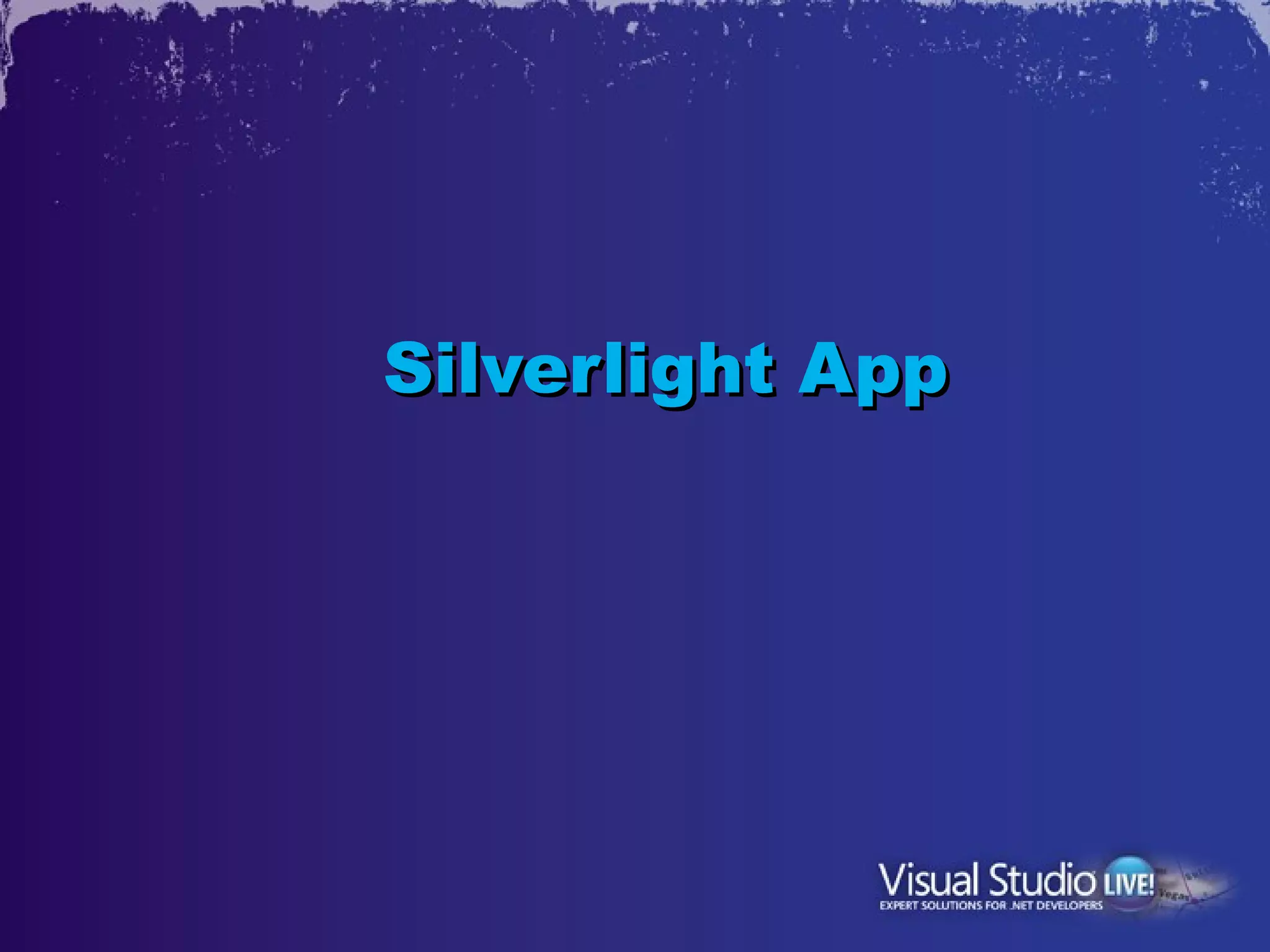 Silverlight App
 