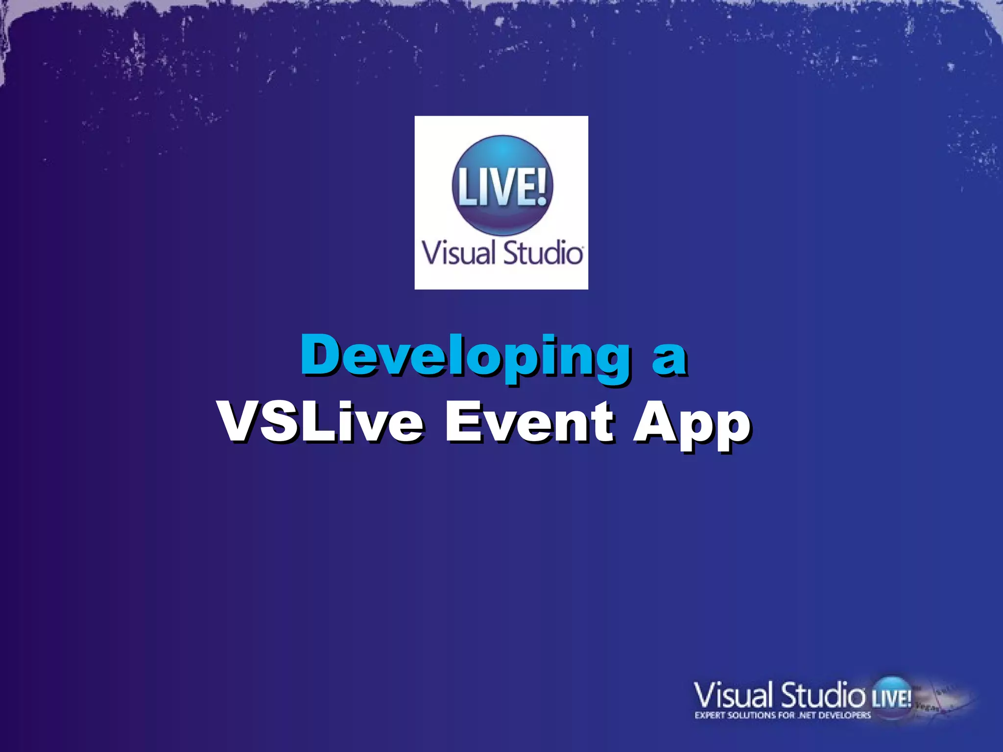 Developing a
VSLive Event App
 