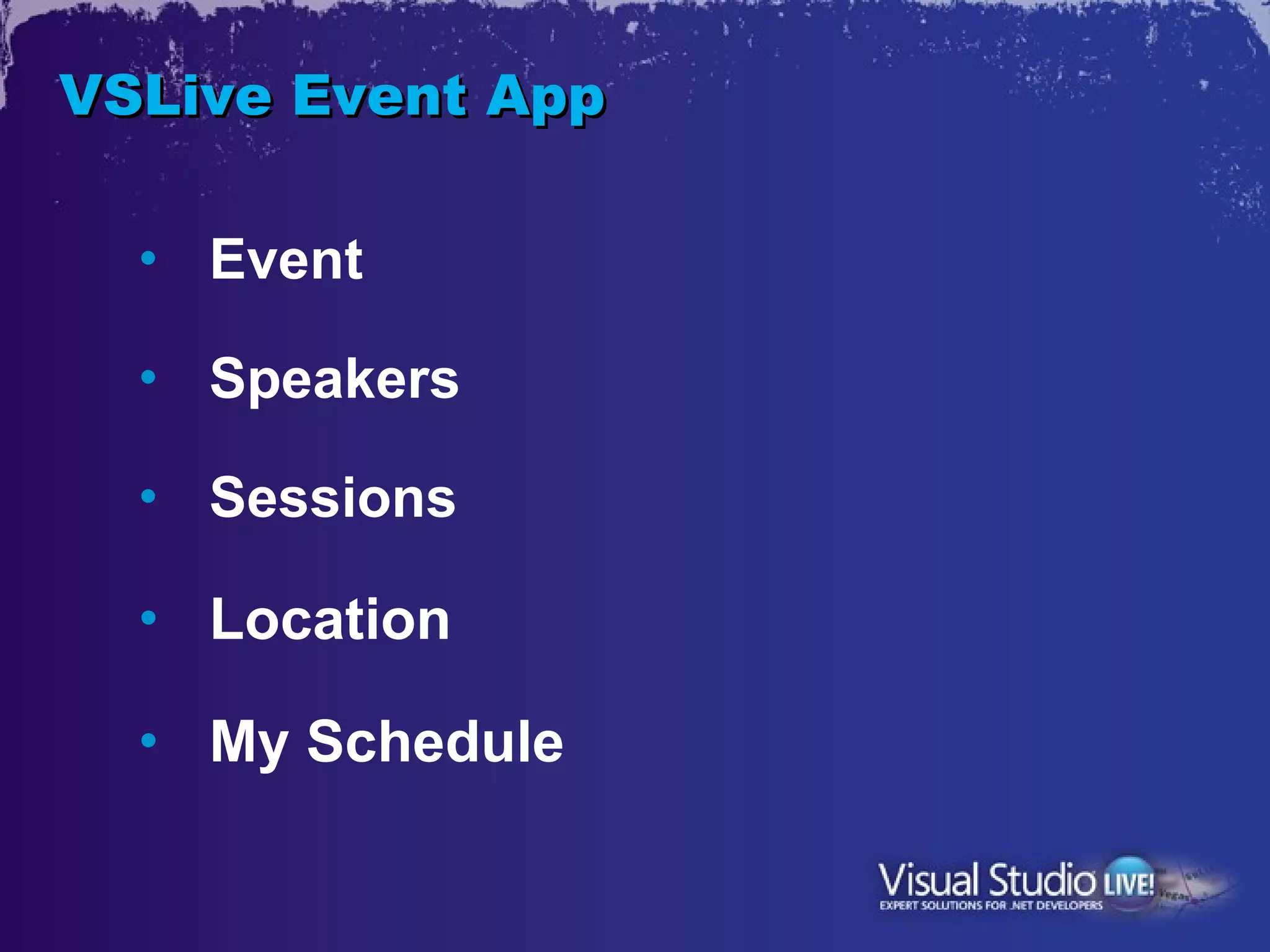 VSLive Event App

  •   Event

  •   Speakers

  •   Sessions

  •   Location

  •   My Schedule
 