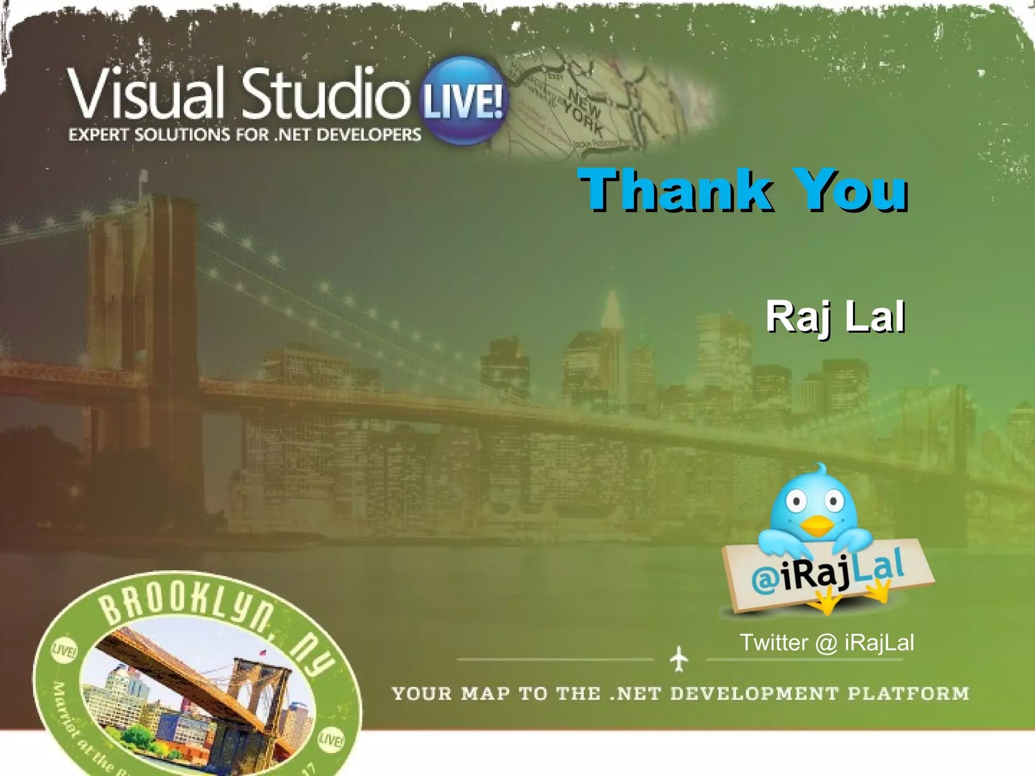 Thank You

      Raj Lal




    Twitter @ iRajLal
 