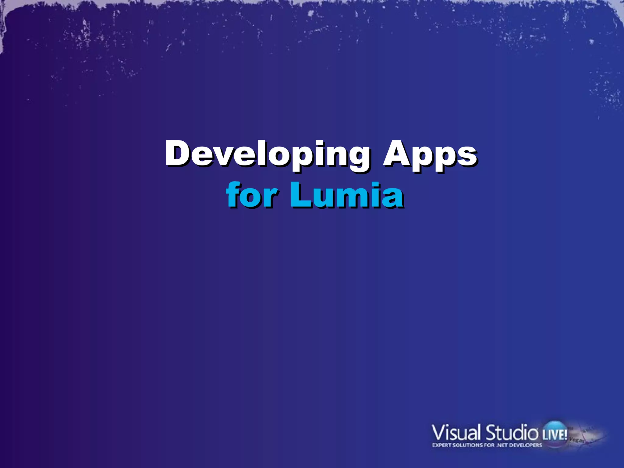 Developing Apps
   for Lumia
 