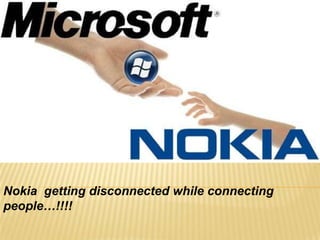 Nokia getting disconnected while connecting
people…!!!!

 