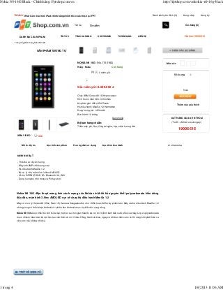 Nokia N9 16G Black - Chính hãng: Fptshop.com.vn.                                                                                                        http://fptshop.com.vn/nokia-n9-16g-black


            TIN MỚI : IPad Gen 4 và mini iPad chính hãng chính thức xuất hiện tại FPT                                                         Danh sách yêu thích (0)       Đăng nhập        Đăng ký



                                                                     Tất Cả         Tìm kiếm                                                                                  Giỏ hàng (0)



                 DANH MỤC SẢN PHẨM                         TIN TỨC    TÌM CỬA HÀNG           KHUYẾN MÃI        TUYỂN DỤNG        LIÊN HỆ                                     Hotline:19006616

            Trang chủ>Điện thoại>Nokia N9 16G



                                   SẢN PHẨM TƯƠNG TỰ



                                                                        NOKIA N9 16G (No.1150182)                                                          Màu sắc
                                                                        Hãng : Nokia                      Còn hàng

                                                                                       (0)   0 đánh giá
                                                                                                                                                                  Số lượng

                                                                                0


                                                                        Giá niêm yết: 8.699.000 đ
                                                                                                                                                                            hoặc

                                                                        Chip: ARM Cortex A8 1GHz processor
                                                                        Kích thước màn hình: 3.9 inches
                                                                        Độ phân giải: 480 x 854 Pixels
                                                                                                                                                                        Thêm vào yêu thích
                                                                        Hệ điều hành: MeeGo 1.2 Harmattan
                                                                        Dung lượng pin: 1450 mAh
                                                                        Bảo hành: 12 tháng
                                                                                                          Xem chi tiết                                         ĐẶT HÀNG QUA ĐIỆN THOẠI
                                                                        Bộ bán hàng chuẩn:                                                                      (Từ 8h - 22h tất cả các ngày)
                                                                        Thân máy, pin, Sạc, Cáp, tai nghe, hộp, sách hướng dẫn
                                                                                                                                                                        19006616
               XEM VIDEO             360


                   Mô tả đầy đủ                 Đặc tính sản phẩm    Hướng dẫn sử dụng          Địa điểm bảo hành                                           SP CÙNG HÃNG




               ĐIỂM NỔI BẬT

               - Thiết kế cực kỳ ấn tượng
               - Máy ảnh 8MP chất lượng cao
               - Hệ điều hành MeeGo 1.2
               - Bộ xử lý 1Hz, màn hình 3.9inc AMOLED
               - Hỗ trợ GPRS, EDGE, 3G, Bluetooth 3.0, Wifi
               - Dung lượng bộ nhớ trong và Pin tuyệt vời




              Nokia N9 16G điện thoại mang tính cách mạng của Nokia với thiết kế nguyên khối polycarbonate kiểu dáng
              độc đáo, màn hình 3.9inc AMOLED rực rỡ chạy hệ điều hành MeeGo 1.2

              Máy có vi xử lý Cortex A8 1Ghz, Ram 1G, Camera 8megapixel bộ nhớ 16Gb hoặc 32Gb tùy phiên bản. Máy cài hệ điều hành MeeGo 1.2
              nhưng cũng có thể cài đặt Android 4.1 phiên bản Android được tùy biến bởi cộng đồng.

              Nokia N9 16G được thiết kế tinh tế và đẹp mắt với sự đơn giản hóa tối đa với chỉ 3 phím bấm bên cạnh phải của máy. Lớp vỏ plycarbonate
              được nhuộm màu toàn bộ vật liệu tạo nên thân vỏ với 3 màu Hồng, Xanh và Đen, ngay cả khi bạn làm xước vỏ thì cũng khó phát hiện ra
              vết xước nếu không nhìn kỹ.




1 trong 4                                                                                                                                                                             1/6/2013 11:06 AM
 