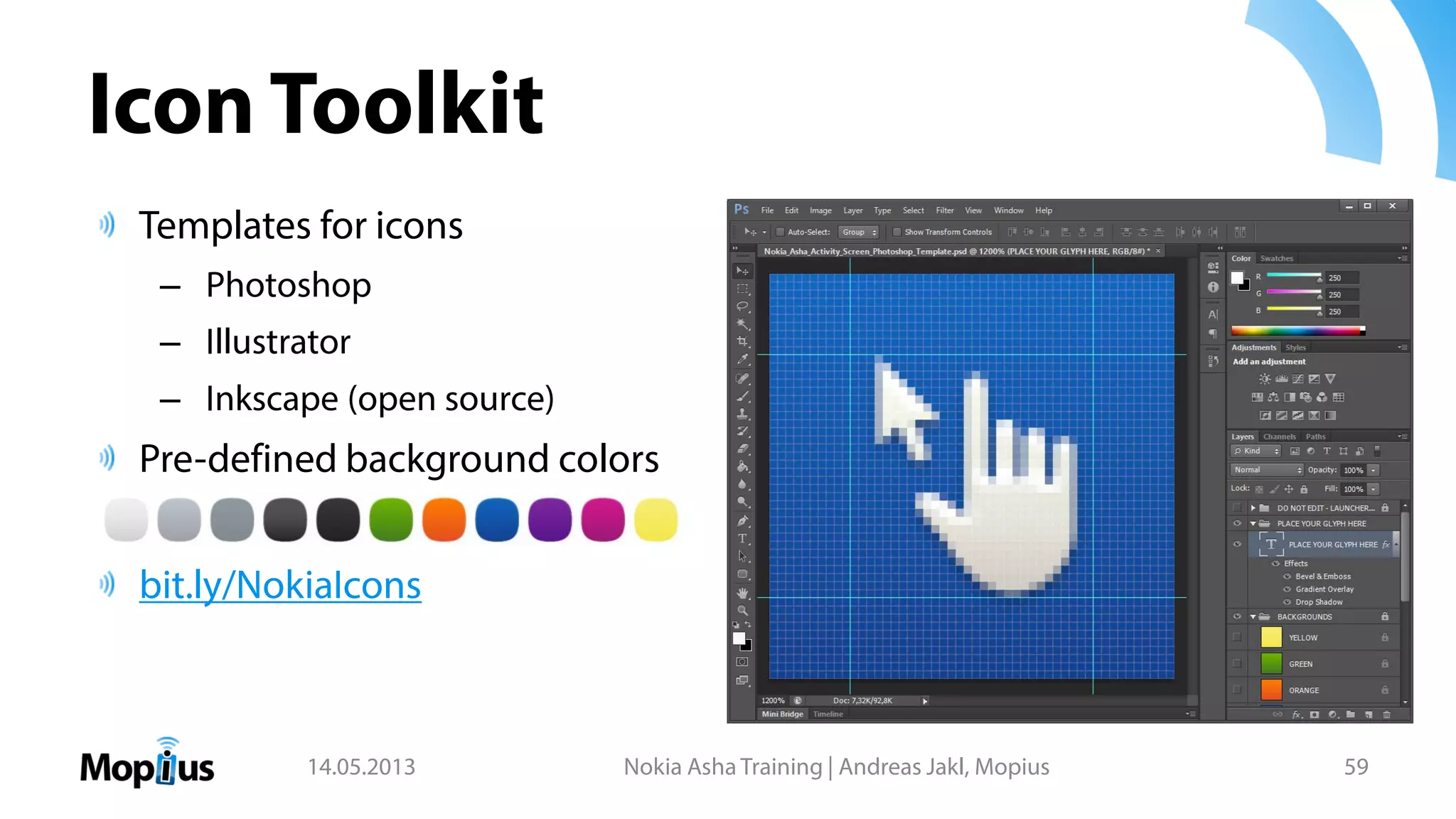 Icon Toolkit
Templates for icons
– Photoshop
– Illustrator
– Inkscape (open source)
Pre-defined background colors
bit.ly/NokiaIcons
14.05.2013 Nokia Asha Training | Andreas Jakl, Mopius 59
 