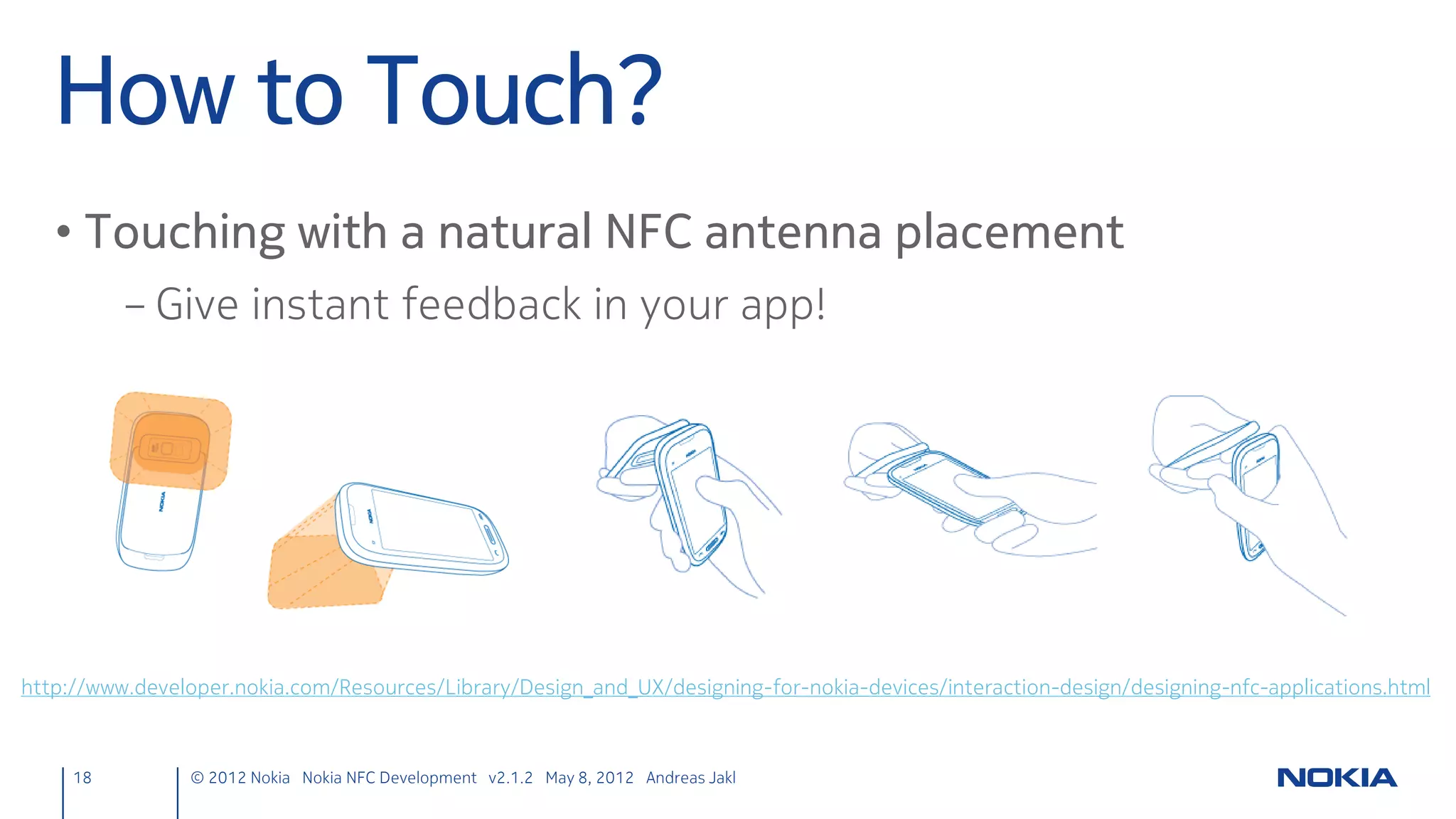 Choosing Targets
• Select at least the Symbian Anna target
     – Qt 4.7.4 & Qt Mobility 1.2 is required




18      © 2012 Nokia Nokia NFC Development with Qt v2.2.0 November 5, 2012 Andreas Jakl
 