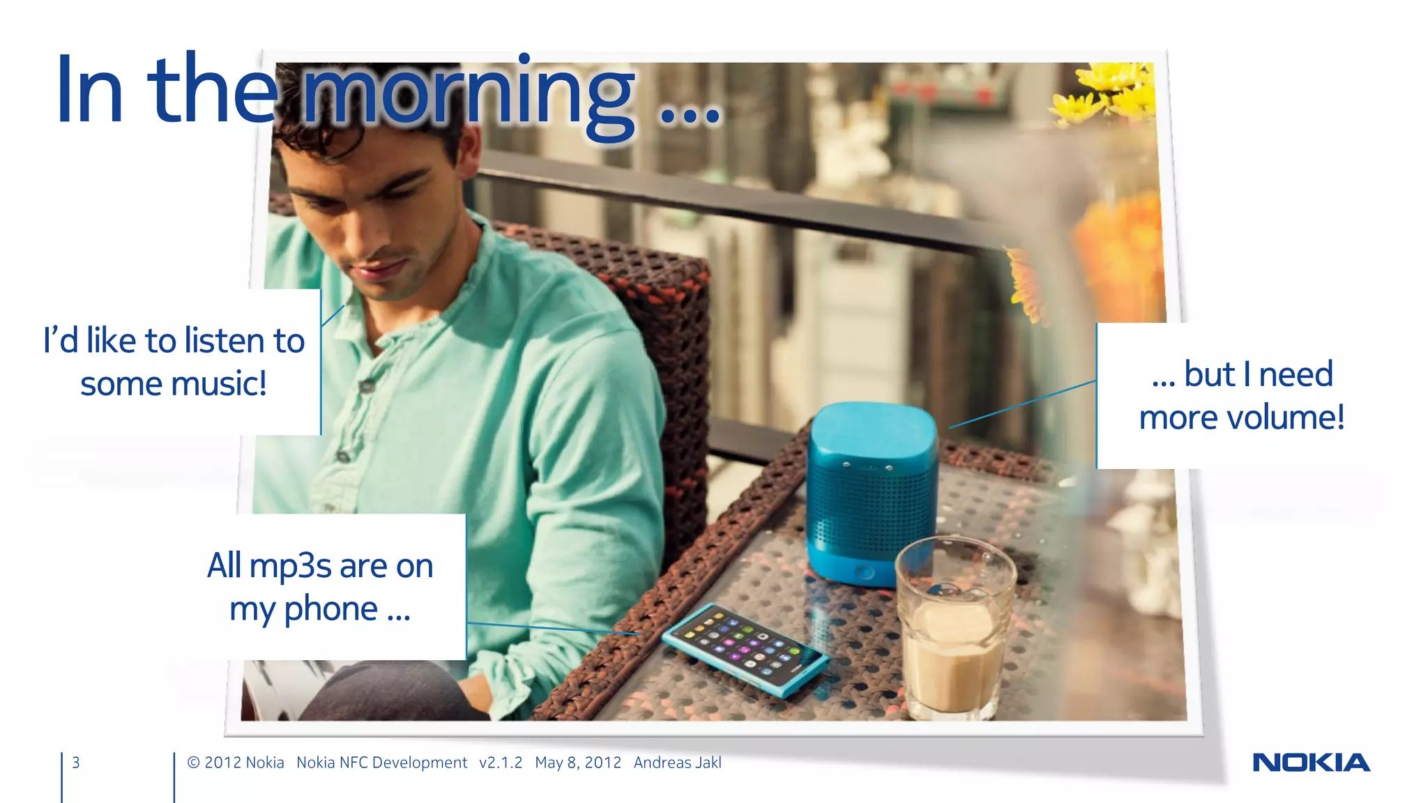 NFC Development Alternatives


       Java ME                         Qt Mobility                              Symbian Native        Windows Phone 8
Works on Series 40 and         Cross-platform API.                          Low level control over      Proximity APIs
  Symbian devices.                                                          devices’ NFC support.
                                 Best flexibility and                                                Similar on Windows 8
   Limited use of                                                         More complex, platform
smartphone features.                ease of app                            knowledge required.       Extra presentation:
                                   development.                                                        bit.ly/Win8NFC
                                                                                                       Lumia 610 NFC – WP7
                                                                                                           bit.ly/WpNfc

   3       © 2012 Nokia Nokia NFC Development with Qt v2.2.0 November 5, 2012 Andreas Jakl
 