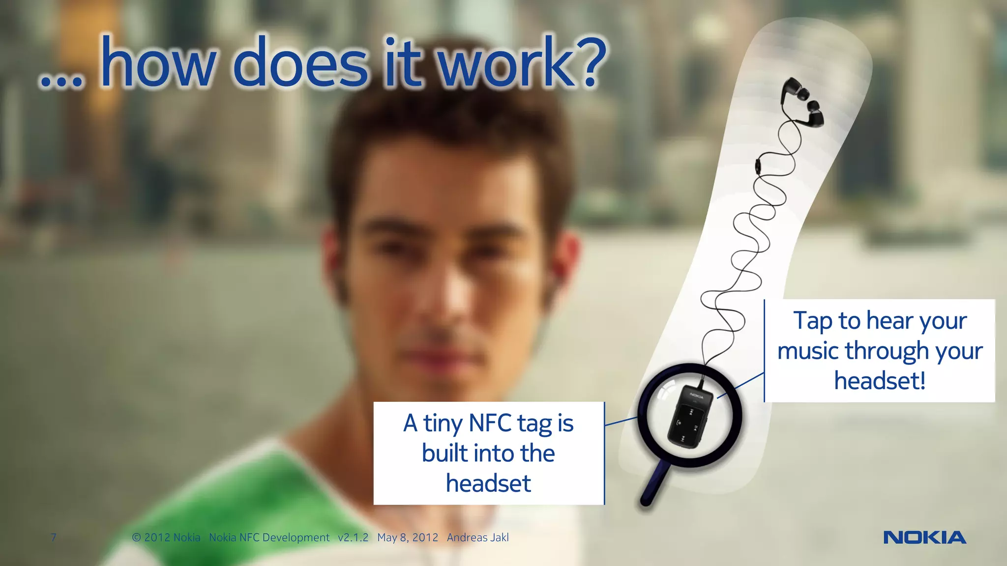 Symbian Platform NFC API
• Exposes NFC middleware at the platform level
    – Aimed at Symbian platform developers
    – Platform specific coding/skills needed
    – Low abstraction
• Development
    – Carbide.c++ IDE
    – Symbian Belle SDK
    – Optional: Qt for Symbian
7      © 2012 Nokia Nokia NFC Development with Qt v2.2.0 November 5, 2012 Andreas Jakl
 
