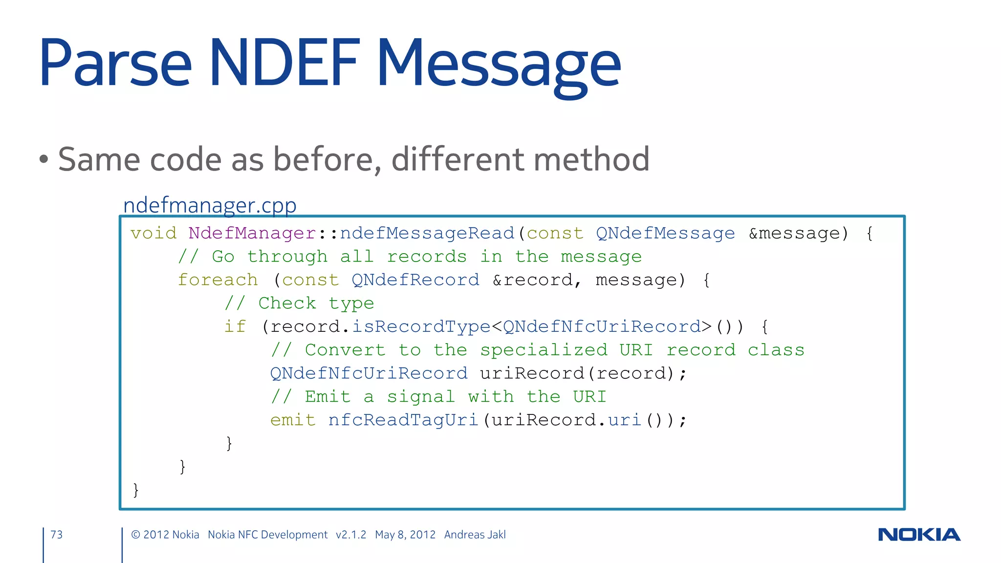 NFC Summary


73   © 2012 Nokia Nokia NFC Development with Qt v2.2.0 November 5, 2012 Andreas Jakl
 