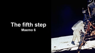 The fifth step
    Maemo 6
 