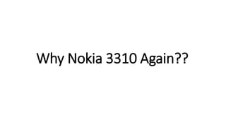 Why Nokia 3310 Again??
 