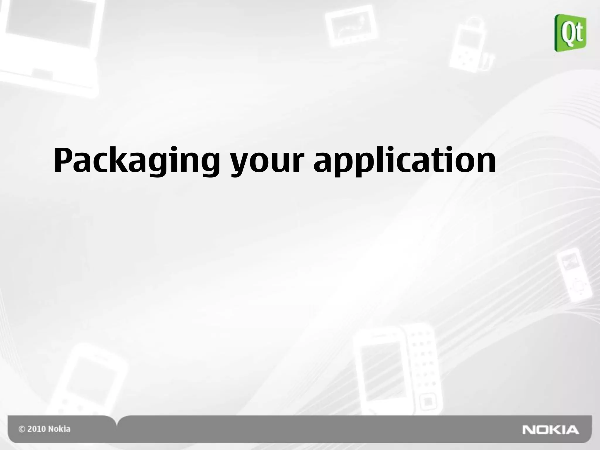 Packaging your application
 