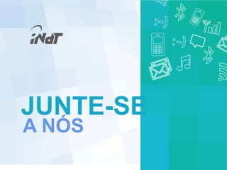 JUNTE-SE
A NÓS
        Nokia Internal Use Only
 