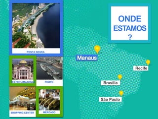 ONDE
                                                                ESTAMOS
                                                                   ?
          PONTA NEGRA




                                                                        Recife


TEATRO AMAZONAS         PORTO
                                                           Brasília



                                                          São Paulo


SHOPPING CENTER     MERCADO

                                Nokia Internal Use Only
 