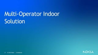 Nokia internal use
Multi-Operator Indoor
Solution
© 2023 Nokia Confidential
27
 
