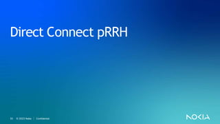 Nokia internal use
Direct Connect pRRH
© 2023 Nokia Confidential
35
 