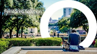 Femtocell Solution
 