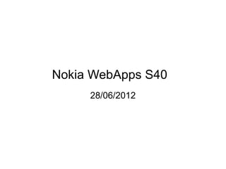 Nokia WebApps S40
     28/06/2012
 