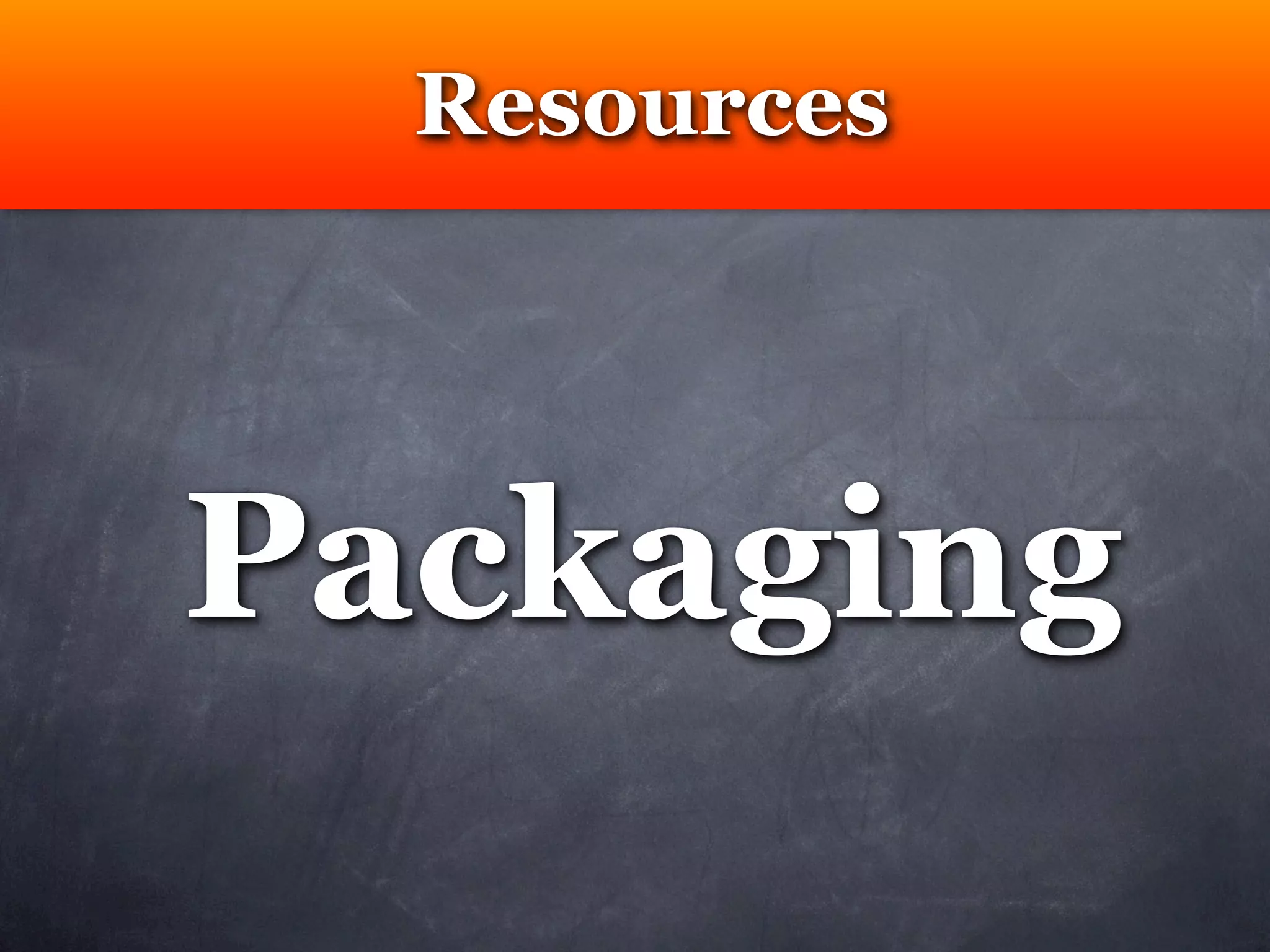 Resources




Packaging
 