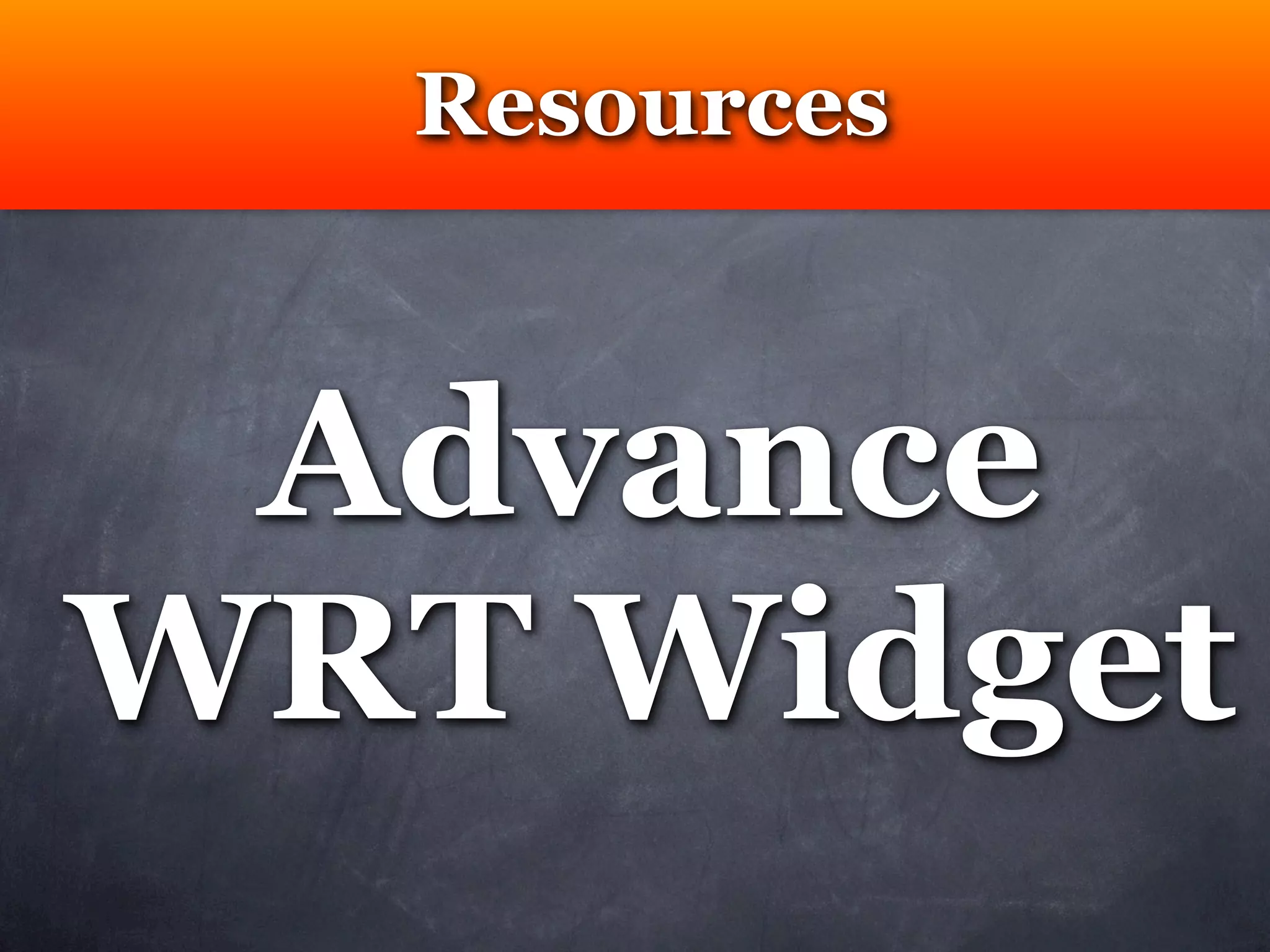 Resources



 Advance
WRT Widget
 