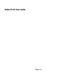 Nokia X5-01 User Guide




                         Issue 1.1
 