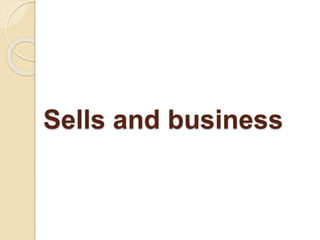 Sells and business
 