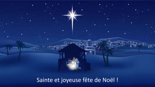 Sainte et joyeuse fête de Noël !
 
