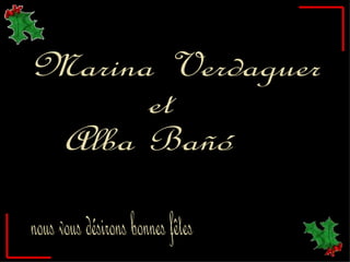 Marina Verdaguer et Alba Bañó nous vous désirons bonnes fêtes 