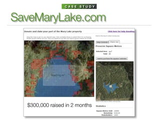 CASE STUDY



SaveMaryLake.com




  $300,000 raised in 2 months
 
