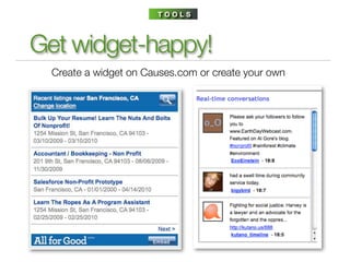 TOOLS




Get widget-happy!
  Create a widget on Causes.com or create your own
 