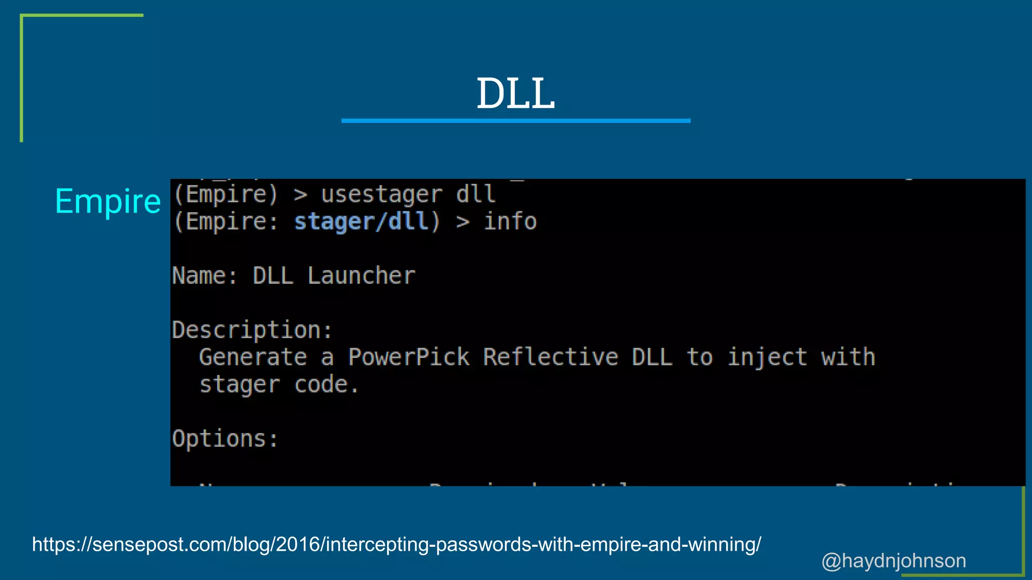 @haydnjohnson
DLL
Empire
https://sensepost.com/blog/2016/intercepting-passwords-with-empire-and-winning/
 