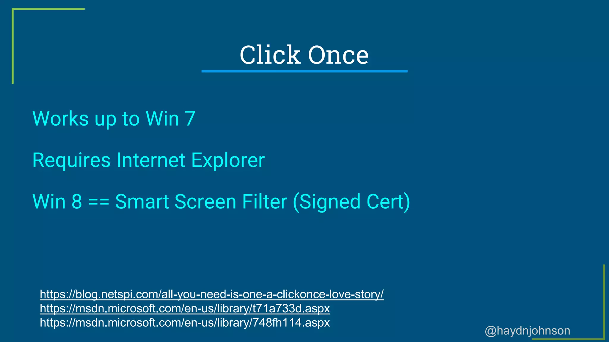 @haydnjohnson
Click Once
Works up to Win 7
Requires Internet Explorer
Win 8 == Smart Screen Filter (Signed Cert)
https://blog.netspi.com/all-you-need-is-one-a-clickonce-love-story/
https://msdn.microsoft.com/en-us/library/t71a733d.aspx
https://msdn.microsoft.com/en-us/library/748fh114.aspx
 