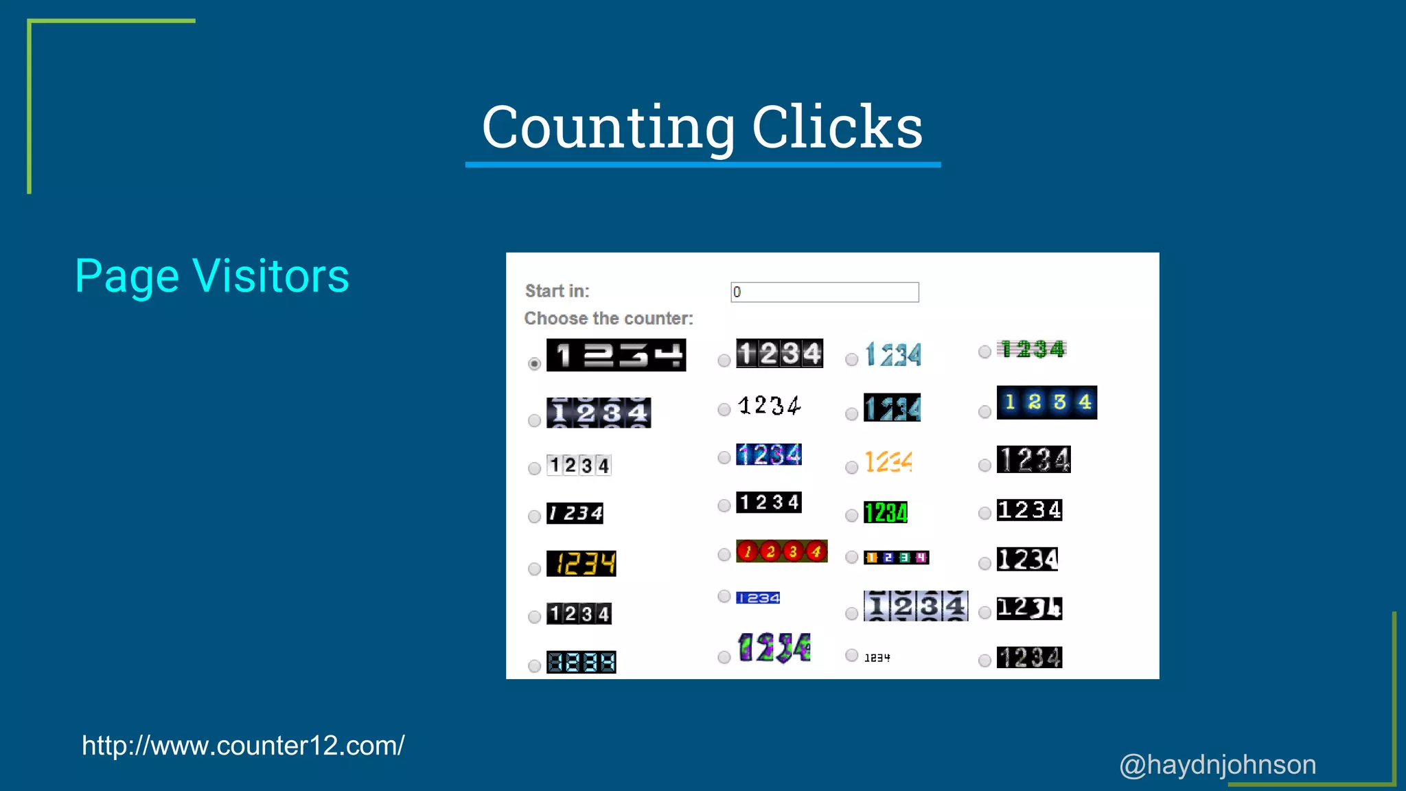 @haydnjohnson
Counting Clicks
Page Visitors
http://www.counter12.com/
 