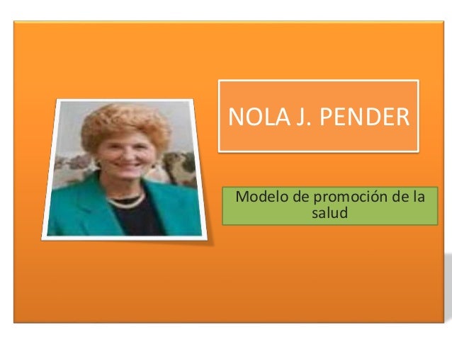 NOLA J. PENDER Modelo de promoción de la salud