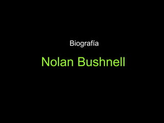 Nolan Bushnell Biografía 