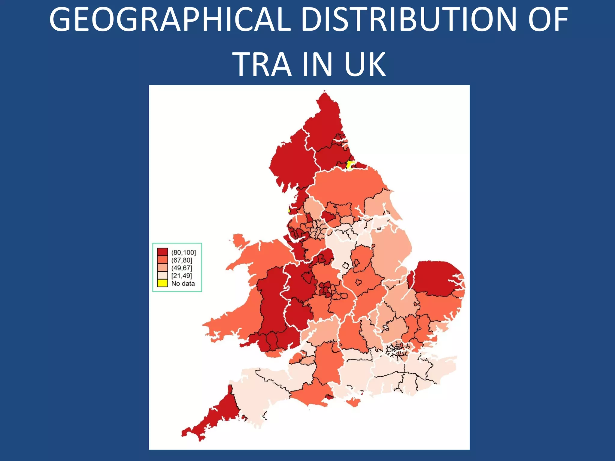 GEOGRAPHICAL DISTRIBUTION OF 
TRA IN UK 
 