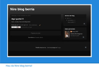 Hau da Nire blog berria!
 