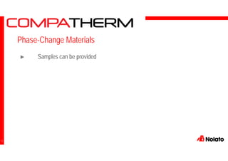 ► Samples can be provided
Phase-Change Materials
11
 