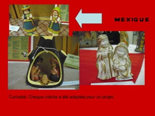 MEXIQUE Curiosité: Chaque crèche a été adaptée pour un projet.  