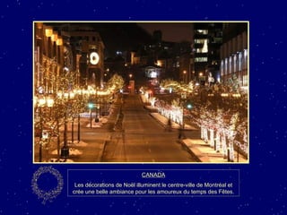 CANADA Les décorations de Noël illuminent le centre-ville de Montréal et crée une belle ambiance pour les amoureux du temps des Fêtes. 